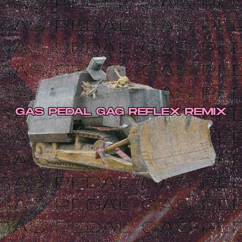 Sage The Gemini - Gas Pedal (Gag Reflex Remix)