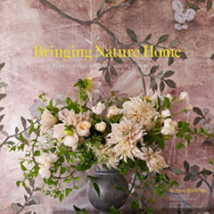 DOWNLOAD KINDLE 💑 Bringing Nature Home: Floral Arrangements Inspired by Nature by  N