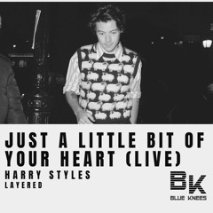 Harry Styles - Just A Little Bit Of Your Heart | Layered