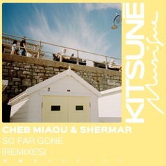 Cheb Miaou & Shermar - So Far Gone (FootRocket Remix) | Kitsuné Musique