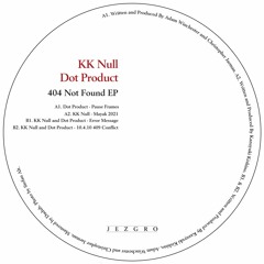 JEZGRO006 - KK Null / Dot Product - 404 Not Found EP