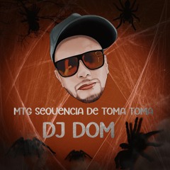 Mtg Sequencia De Toma Toma 2024 - Dj Dom