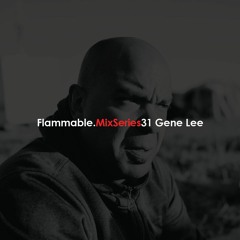 Flammable Mix Series 031 : Gene Lee