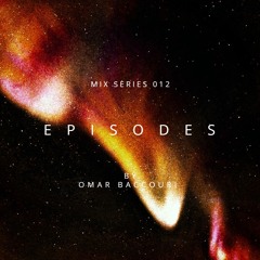 E P I S O D E S Mix Series 012 - Omar Baccouri