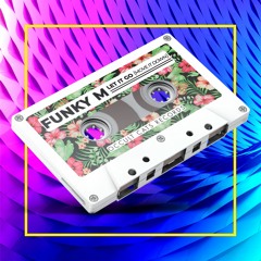 Funky M - Let It Go (Move It Down)