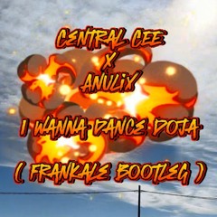 Central Cee X Anulix - I Wanna Dance Doja (frankale Bootleg)