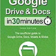 READ⚡️PDF❤️eBook Google Drive & Docs In 30 Minutes: The unofficial guide to Google Drive, Docs, Shee