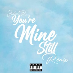 Justice R - Mine Still Remix