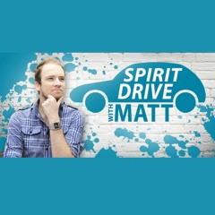 Spirit Drive with Matt Layton