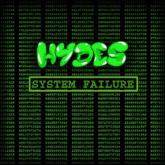 HYDES - SYSTEM FAILURE [FREE DL]