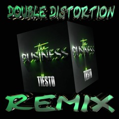 Tiesto - The Business [DOUBLE_DISTORTION_REMIX]