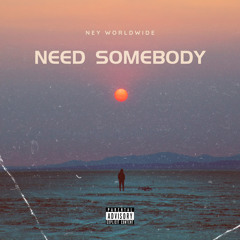Need Somebody (Prod.Malachi)