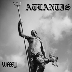 Atlantis (Prod. Waxy)
