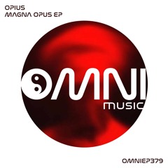 OUT NOW: OPIUS - MAGNA OPUS EP (OmniEP379)