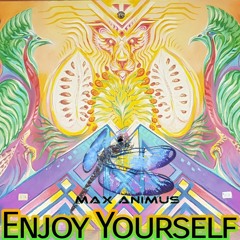Max Animus – Enjoy Yourself ~ [Progressive Psytrance DJ Mix]