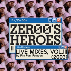 Zer00's Heroes - Mixtape Vol. 03 - 2003 (by Pim Pam Pompen)