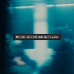 DJ Terrex - Lover Who Rocks You (Ft. Marita)