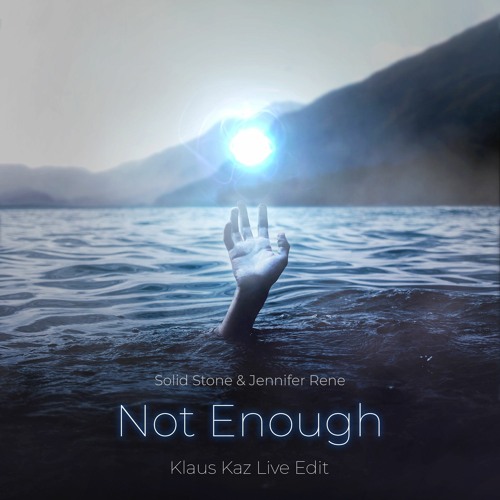 Solid Stone & Jennifer Rene - Not Enough (Klaus Kaz Live Edit)