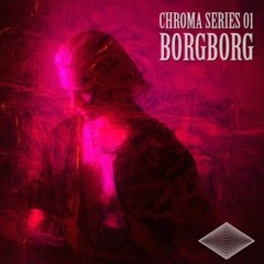Chroma Series 01: BORGBORG