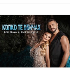 DESI SLAVA & EMIR DJULOVIC - KOLKO TE OBICHAH MATEN  REMIX  2023
