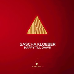 Sascha Kloeber - Happy Till Dawn (Funkelt003)