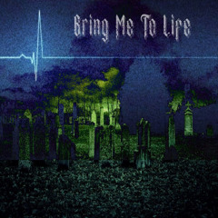 B R I N G M E T O L I F E ( Prod. DarkSesh)