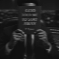 GOD TOLD ME TO STAY AWAY