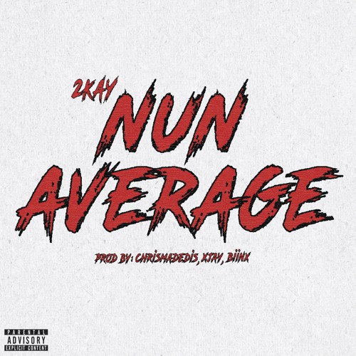 2kay - Nun Average (Prod. ChrisMadeDis, Xjay, Biinx)