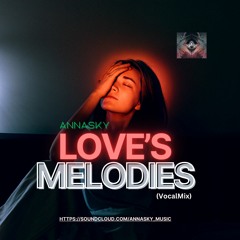 Annasky - Love's Melodies (VocalMix)