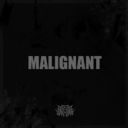 Malignant (500 FOLLOWERS FREE DL)