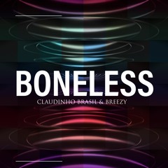 Boneless - Claudinho Brasil & Breezy [FREE DOWNLOAD]