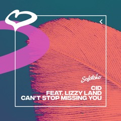 CID Ft. Lizzy Land - Can't Stop Missing You [Solotoko]