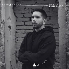 REFRACTION Podcast Series #25 - Pedro Capelossi