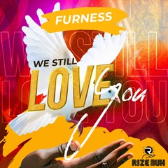 Furness- We Still Love You