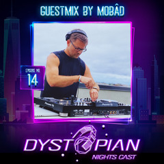 Dystopian Nights Cast 14 With Guestmix By Mobâd (July 29, 2021)