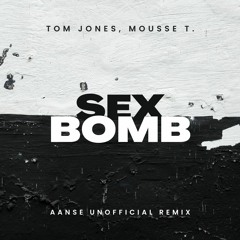 Tom Jones, Mousse T. - Sex Bomb (AANSE Unofficial Remix)
