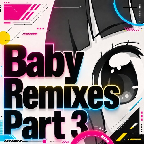 アート・デザイン・音楽 BABY BABY Stream 【Baby Remixes Part3】Baby (6Tan Remix) by 6Tan / Sixstylez