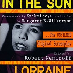 Read pdf A Raisin in the Sun: The Unfilmed Original Screenplay by  Lorraine Hansberry &  Robert Nemi