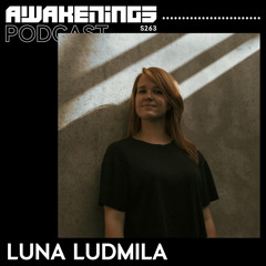 Awakenings Podcast S263 - Luna Ludmila