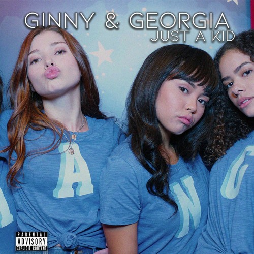 Ginny & Georgia - JustAKid