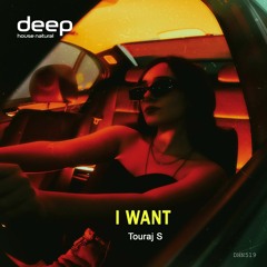 Touraj S - I Want [Deep House Natural]
