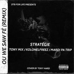 OU WE SAW FÈ Remix Strategie  Feat Mardi Pa Tripp X Tony Mix X KolonelFreez