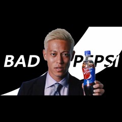 Bad Pepsi!! Feat. 本田圭佑