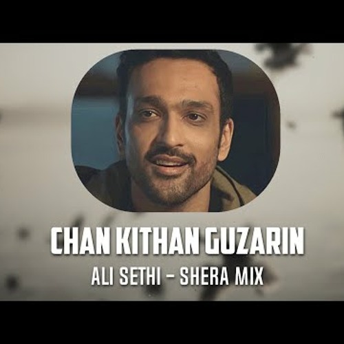 Chan Kithan | Ali Sethi | (SherA Mix)