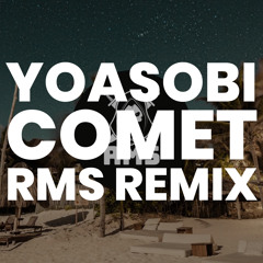 YOASOBI - Comet(RMS Tropical House Remix) / 優しい彗星 Yasashii Suisei