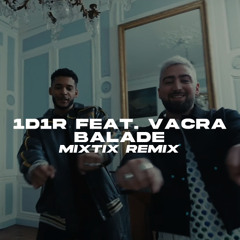 1D1R Feat. Vacra - Balade (Mixtix Remix)