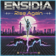 ENSIDIA - Rise Again (Pumpi`nUp-Mix)