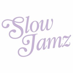 SLOW JAMZ