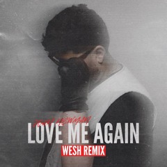 John Newman - Love Me Again (WESH Remix) [Intro Edit attached]
