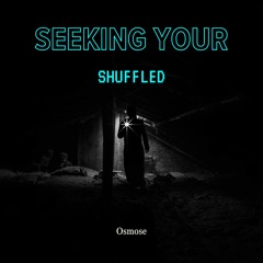 Seeking your shuffled
